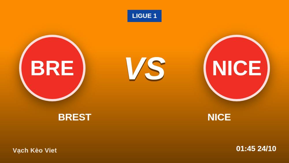 Brest vs Nice 23/10: Kèo chấp 0.25, cửa nào ăn chắc?