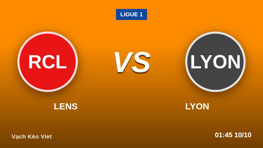 Lens vs Lyon 9/10: Kèo châu Á +120 đọc vị thế nào cho chuẩn?